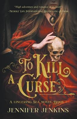 To Kill a Curse - Jennifer Jenkins