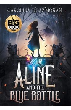 Coperta cărții 'Aline and the Blue Bottle - Carolina Ugaz-mor�n'