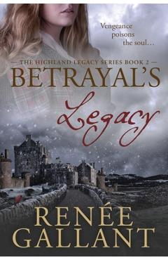 Coperta cărții 'Betrayal's Legacy: (The Highland Legacy Series book 2) - Renee Gallant'