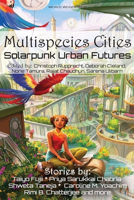 Multispecies Cities: Solarpunk Urban Futures - Priya Sarukkai Chabria