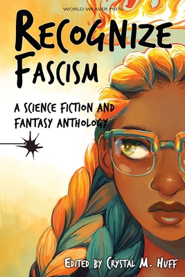 Recognize Fascism: A Science Fiction and Fantasy Anthology - Crystal M. Huff