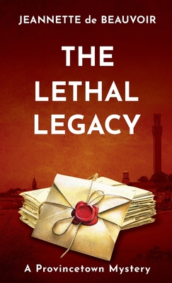 The Lethal Legacy: A Provincetown Mystery - Jeannette De Beauvoir