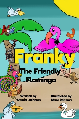 Franky the Friendly Flamingo - Wanda Luthman