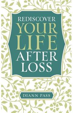 Coperta cărții 'Rediscover Your Life After Loss - Diann G. Pass'