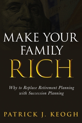 Make Your Family Rich - Patrick J. Keogh