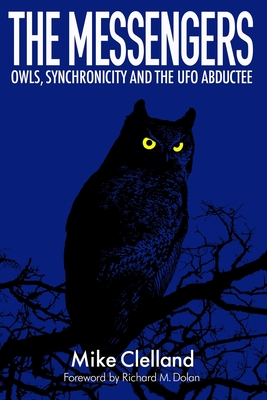 The Messengers: Owls, Synchronicity and the UFO Abductee - Richard Dolan