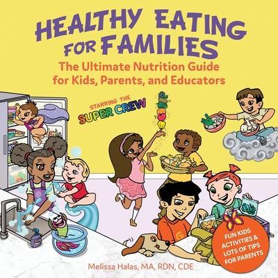 Healthy Eating for Families: Starring the Super Crew - Melissa Halas