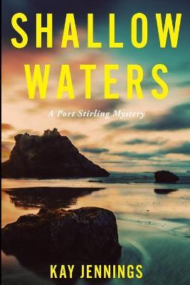 Shallow Waters: A Port Stirling Mystery - Kay Jennings