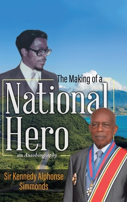 The Making of a National Hero - Kennedy Alphonse Simmonds