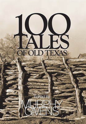 100 Tales of Old Texas - Murphy Givens