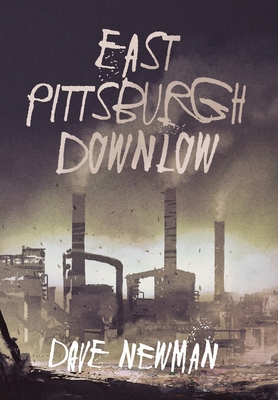 East Pittsburgh Downlow - Dave Newman
