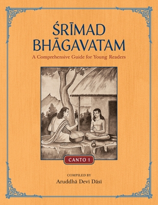 Srimad Bhagavatam: A Comprehensive Guide for Young Readers: Canto 1 - Aruddha Devi Dasi