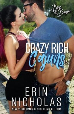 Crazy Rich Cajuns (Boys of the Bayou Book 4) - Erin Nicholas