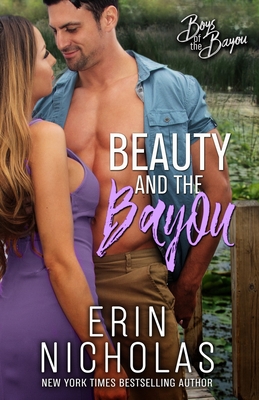 Beauty and the Bayou (Boys of the Bayou Book 3) - Erin Nicholas