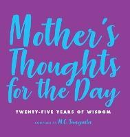 Mother's Thoughts for the Day: Twenty-Five Years of Wisdom - M. C. Sungaila