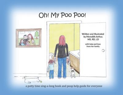 Oh! My Poo Poo!: a potty time sing-a-long book and poop help guide for everyone - Meredith Arthur