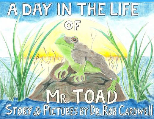 A Day in the Life of Mr. Toad - Rob Cardwell