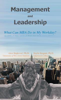 Management and Leadership: What Can MBA Do in My Workday? - Alex D. Stajkovic