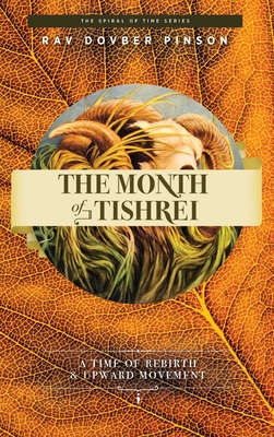 The Month of Tishrei: A Time of Rebirth and Upward Movement - Dovber Pinson