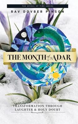 The Month of Adar: Transformation through Laughter and Holy Doubt - Dovber Pinson