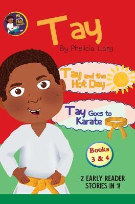 Tay Goes and the Hot Day & Tay Goes to Karate - Phelicia E. Lang