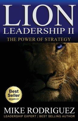 Lion Leadership II: The POWER of STRATEGY - Mike Rodriguez