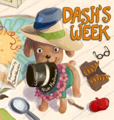 Dash's Week: A Dog's Tale About Kindness and Helping Others - Nicole Macdonald