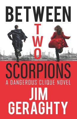 Between Two Scorpions: A Dangerous Clique Novel - Jim Geraghty