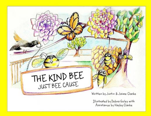 The Kind Bee: Just Bee Cause - Justin &. Jaime Clarke