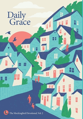 Daily Grace: The Mockingbird Devotional, Vol. 2 - David Zahl