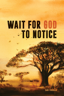 Wait for God to Notice - Sari Fordham