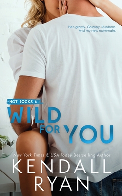 Wild for You - Kendall Ryan