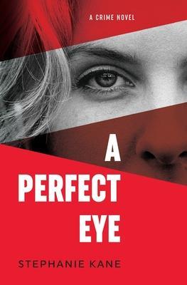 A Perfect Eye - Stephanie Kane