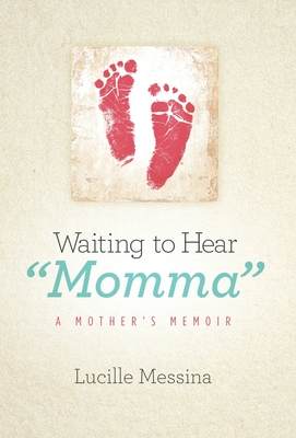 Waiting to Hear Momma: A Mother's Memoir - Lucille Messina