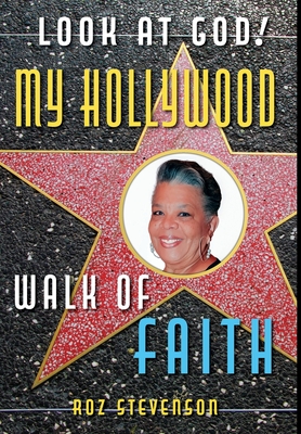Look at God! My Hollywood Walk of Faith - Roz Stevenson