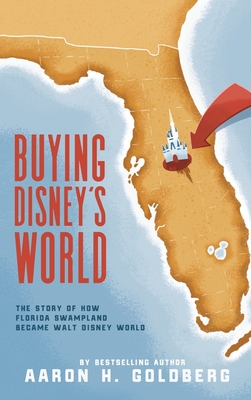 Buying Disney's World - Aaron H. Goldberg