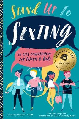 Stand Up to Sexting: An Open Conversation for Parents and Tweens - Christy Monson