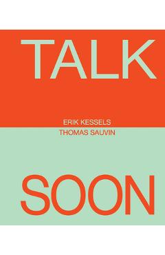 Poza produsului Erik Kessels & Thomas Sauvin: Talk Soon - Erik Kessels