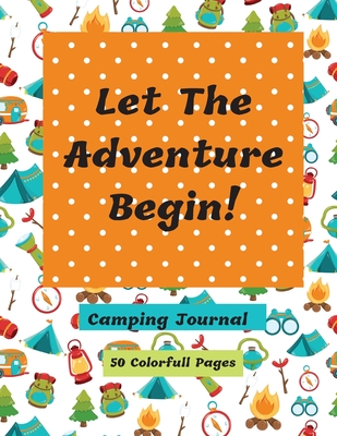 Let The Adventure Begin Camping Journal - Corinda Watson
