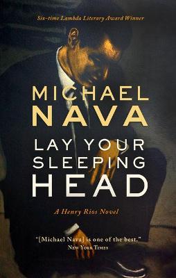 Lay Your Sleeping Head: A Henry Rios Novel - Michael Nava