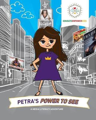 Petra's Power to See: A Media Literacy Adventure - Educate Empower Kids