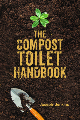 The Compost Toilet Handbook - Joseph C. Jenkins