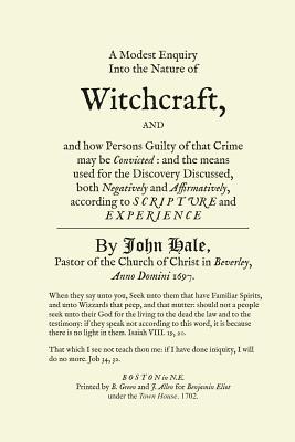 A Modest Enquiry Into the Nature of Witchcraft - John Hale