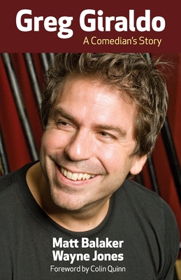 Greg Giraldo: A Comedian's Story - Wayne Jones