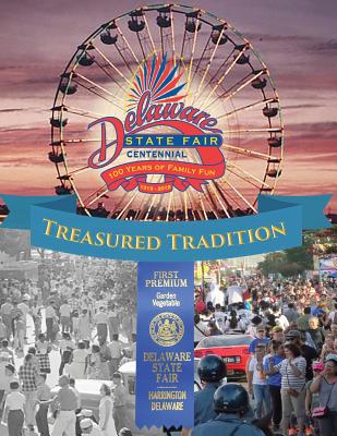 Treasured Tradition: Delaware State Fair Centennial - 100 Years of Family Fun - Robin Brown