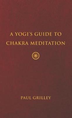 A Yogi's Guide to Chakra Meditation - Paul Grilley