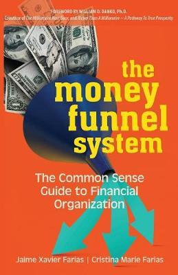 The Money Funnel System: The Common Sense Guide to Financial Organization - Jaime Farias
