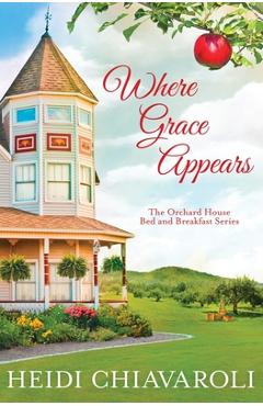 Coperta cărții 'Where Grace Appears: Contemporary Fiction with a Little Women Twist - Heidi Chiavaroli'