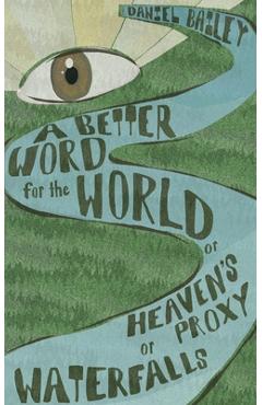 Coperta cărții 'A Better Word for the World - Daniel Bailey'
