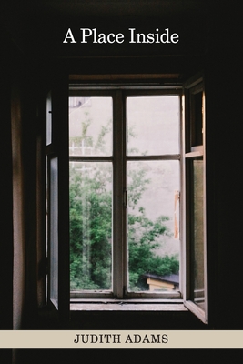 A Place Inside: poems - Judith Adams